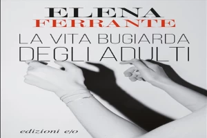 Book cover of La vita bugiarda degli adulti by Elena Ferrante Book cover of La vita bugiarda degli adulti by Elena Ferrante